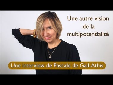 Une interview de Pascale : une autre perception de la multipotentialité Une interview de Pascale : une autre perception de la multipotentialité
