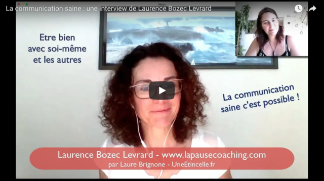 Quand la communication saine transforme ta vie : une interview de Laurence, coach du changement Quand la communication saine transforme ta vie : une interview de Laurence, coach du changement