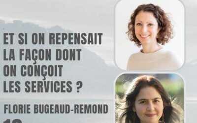 16. Et si on repensait la façon dont on conçoit les services ? Avec Florie Bugeaud-Remond