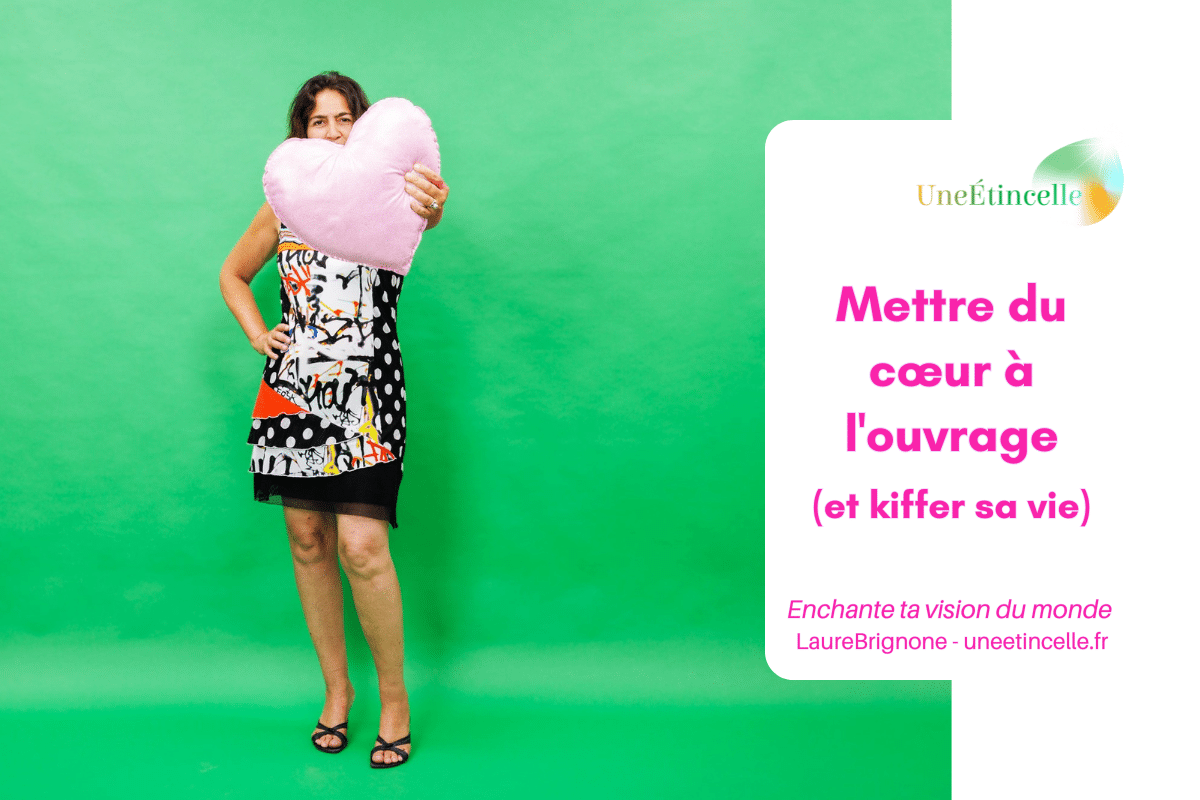 Mettre du cœur à l'ouvrage... et kiffer sa vie ! UneÉtincelle