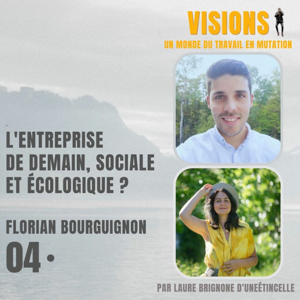 04 – L’entreprise de demain, sociale et écologique ? Avec Florian Bourguignon