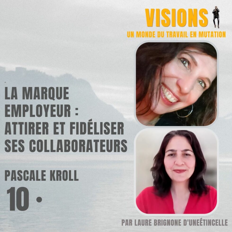 10 – La marque employeur : attirer et fidéliser ses collaborateurs – Avec Pascale Kroll