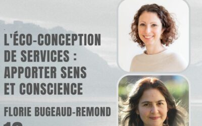16. L’éco-conception de services : apporter Sens et Conscience – Avec Florie Bugeaud-Remond