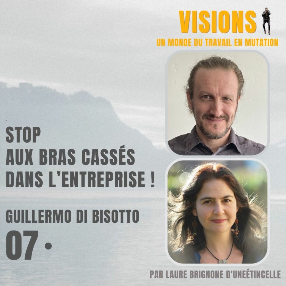 07 – Stop aux bras cassés dans l’entreprise ! Avec Guillermo Di Bisotto