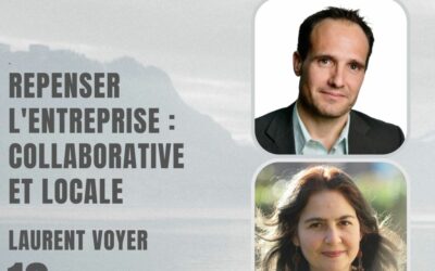13 – Repenser l’entreprise : collaborative et locale – Avec Laurent Voyer