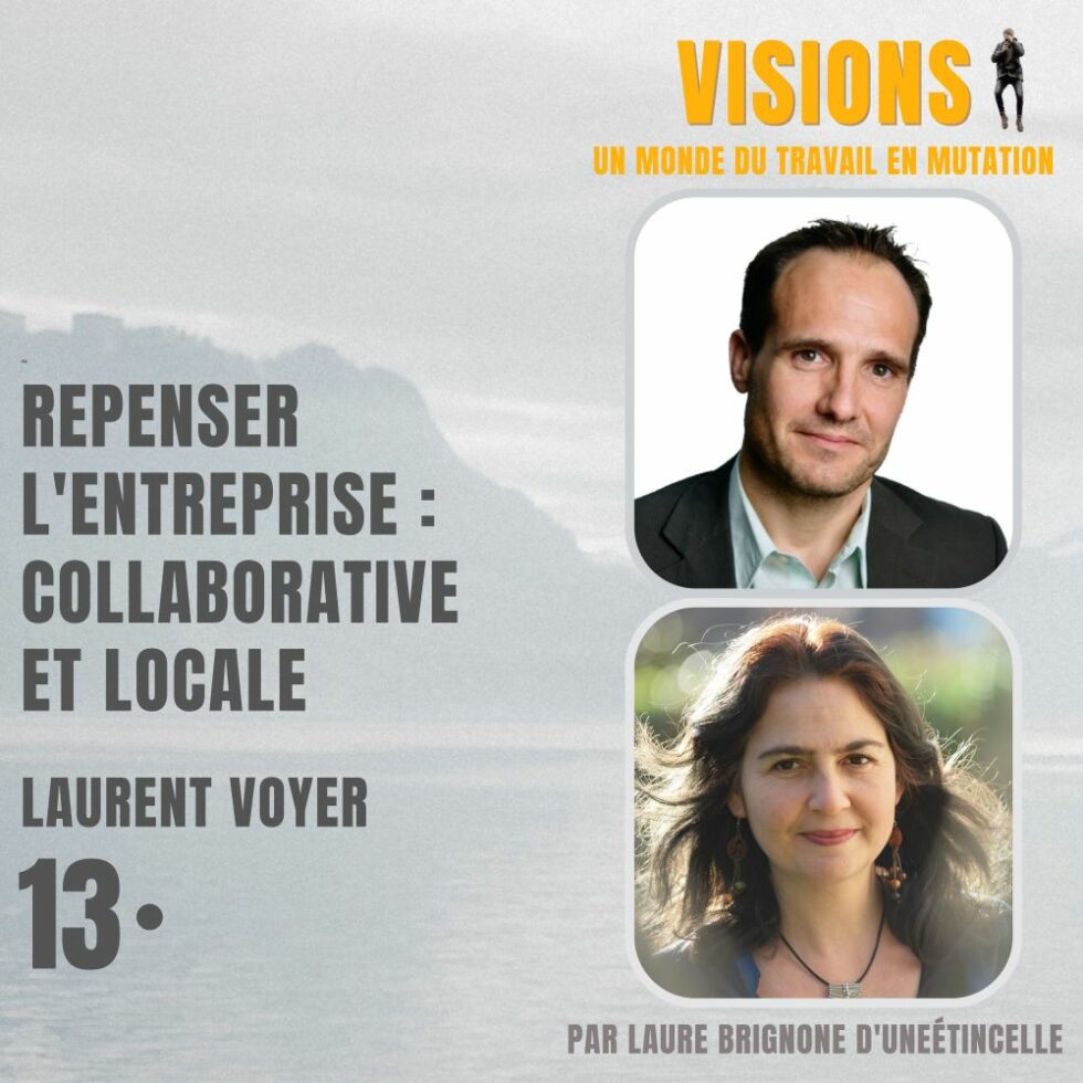 13 – Repenser l’entreprise : collaborative et locale – Avec Laurent Voyer