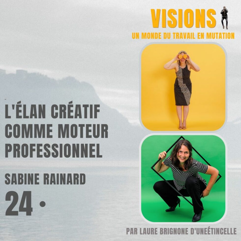 24 – L’élan créatif comme moteur professionnel – Avec Sabine Rainard