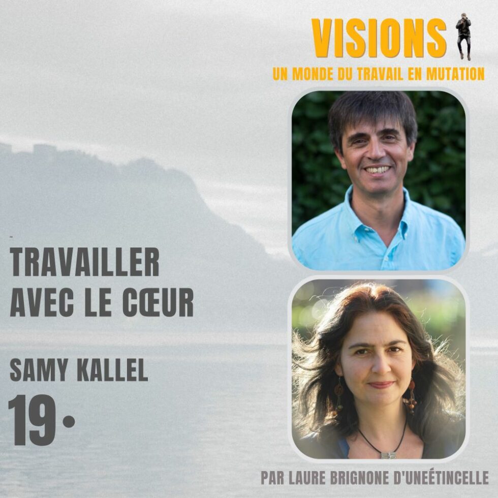 19 – Travailler avec le cœur – Avec Samy Kallel
