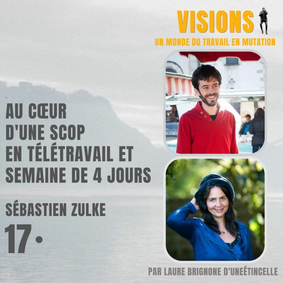 17 – Au cœur d’une SCOP en télétravail et semaine de 4 jours – Avec Sébastien Zulke