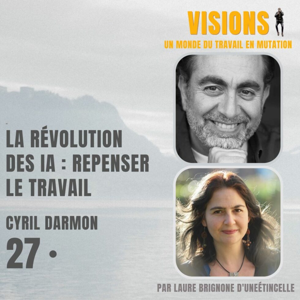 27 – La révolution des IA : repenser le travail – Avec Cyril Darmon