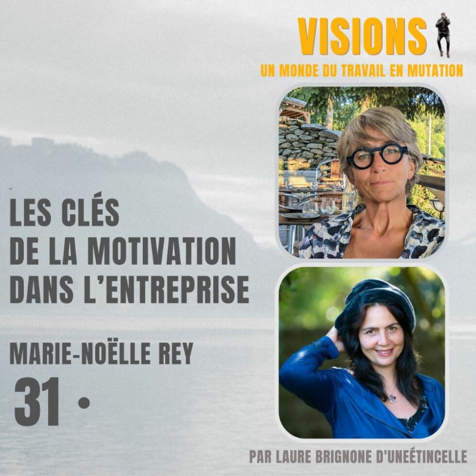 31 – Les clés de la motivation dans l’entreprise – Avec Marie-Noëlle Rey