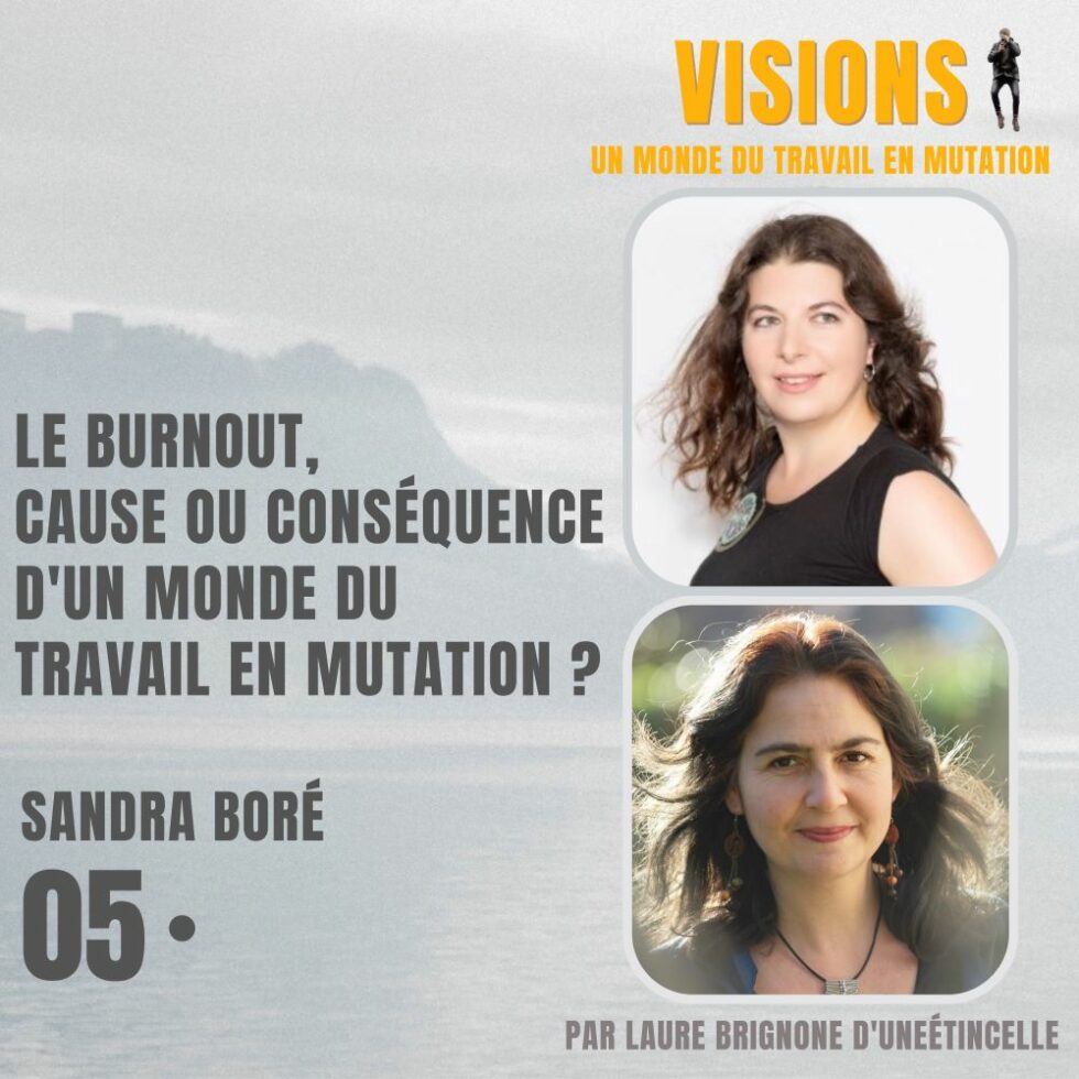 05 – Le burnout, cause ou conséquence d’un monde du travail en mutation ? Avec Sandra Boré