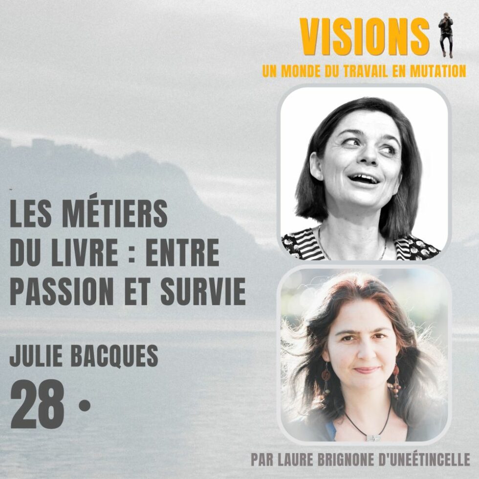 28 – Les métiers du livre : entre passion et survie – Avec Julie Bacques