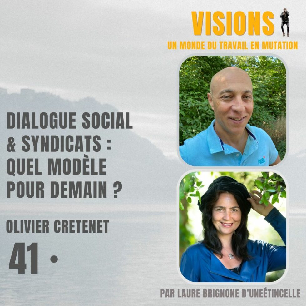41 – Dialogue social & Syndicats : quel modèle pour demain ? – Avec Olivier Cretenet