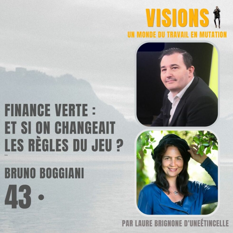 43 – Finance verte : et si on changeait les règles du jeu ? Avec Bruno Boggiani
