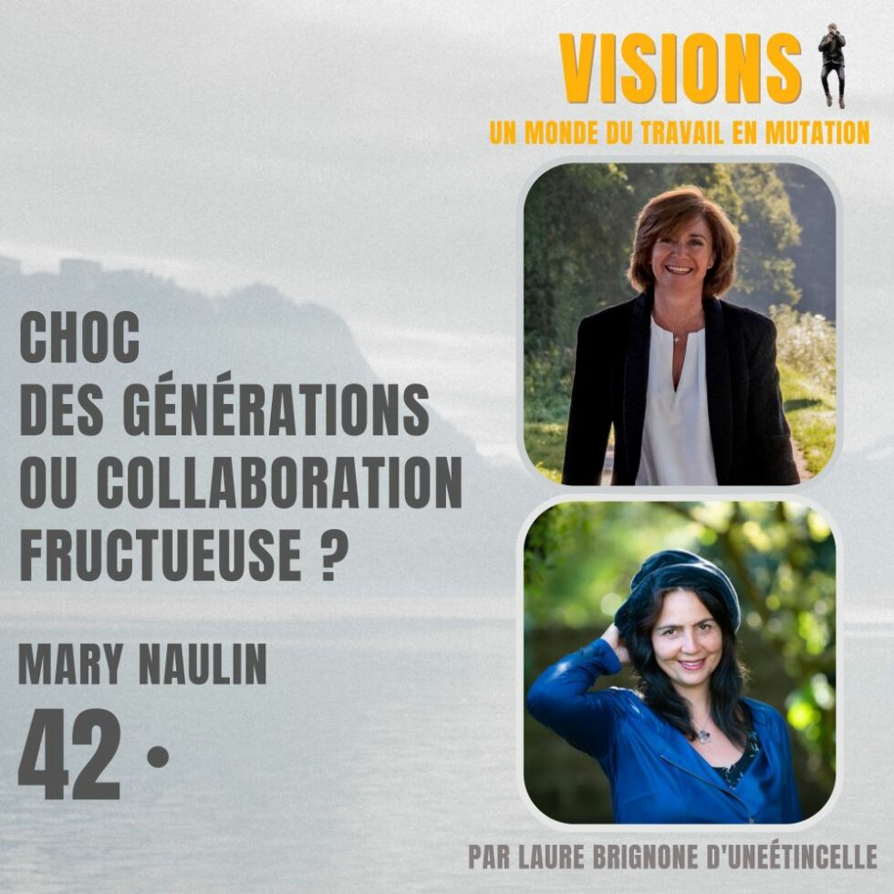 42 – Choc des générations ou collaboration fructueuse ? Avec Mary Naulin