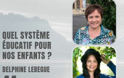 44 – Quel système éducatif pour nos enfants ? Avec Delphine Lebegue