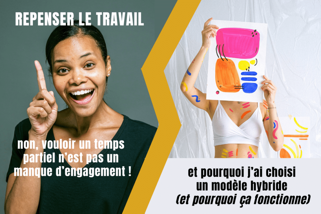 Repenser le travail : temps partiel, travail hybride et mon témoignage !