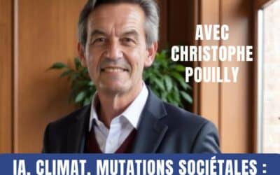 47 – IA, climat et mutations sociétales : comment anticiper le futur du travail et agir d’ici 2050 – Avec Christophe Pouilly