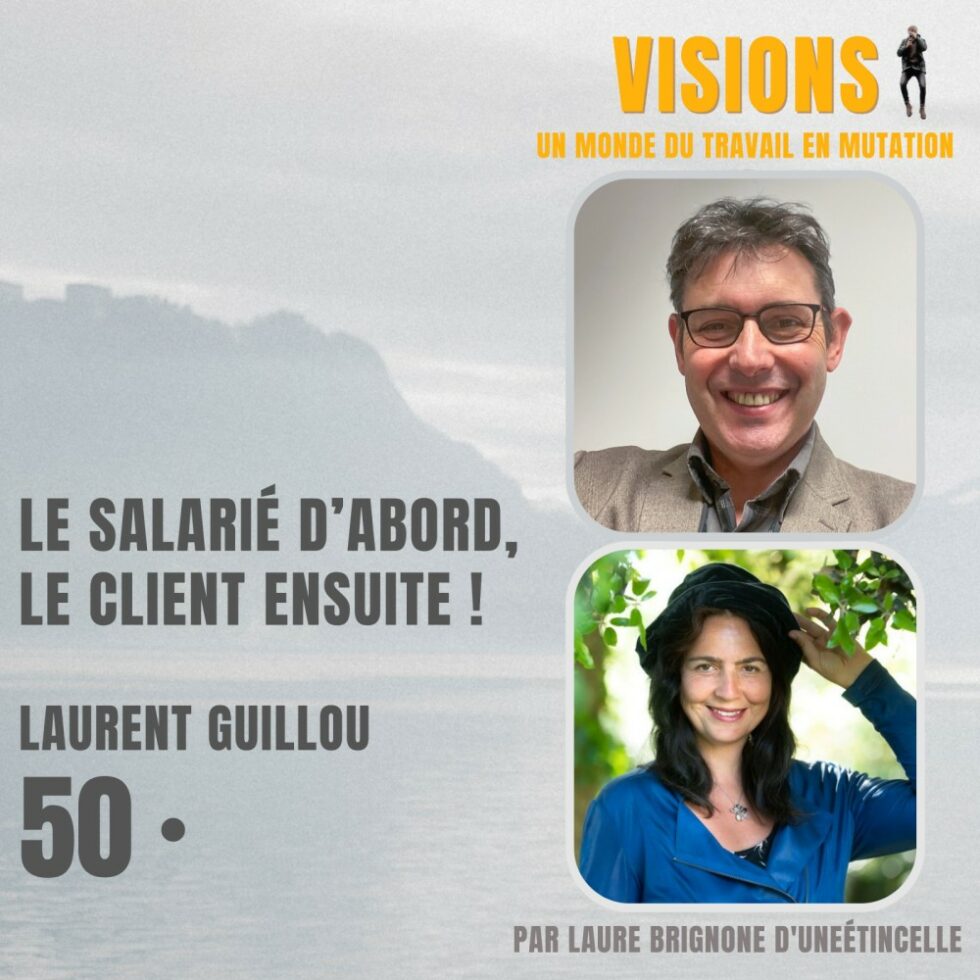 50 – Le salarié d’abord, le client ensuite ! Avec Laurent Guillou